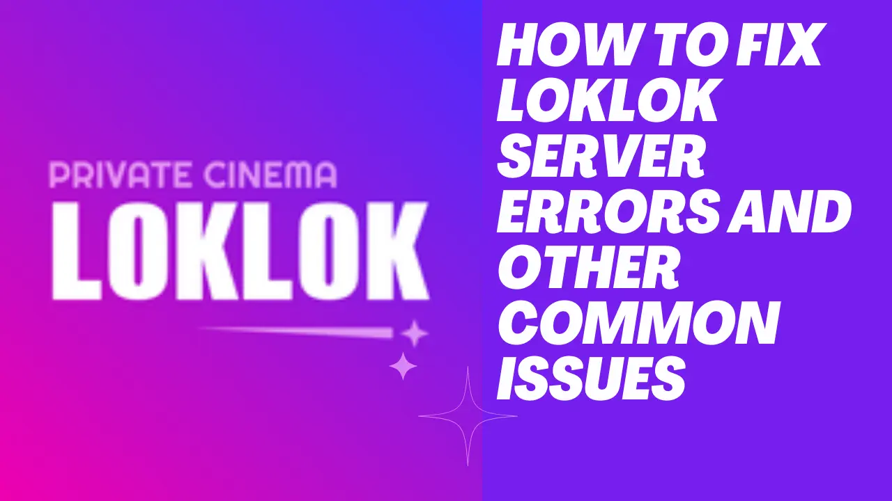 How to Fix LokLok Server Errors and Other Common Issues