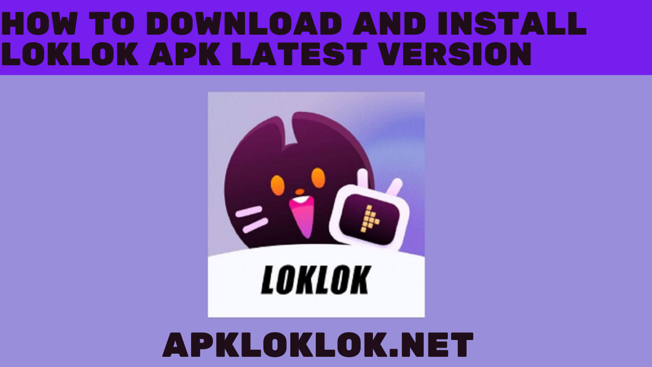 How to Download and Install Loklok APK Latest Version